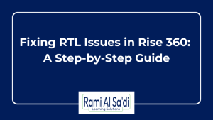 Read more about the article Fixing RTL Issues in Rise 360: A Step-by-Step Guide